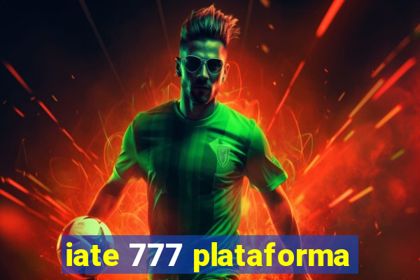 iate 777 plataforma